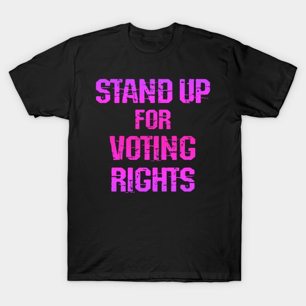 Let people vote. Defend, protect, stand up voting rights. Stop voter suppression. Democracy. Vote against racism. Presidential elections 2020. Voters right is Human rights T-Shirt by IvyArtistic